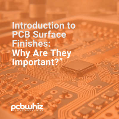 18_Introduction to PCB Surface Finishes Why Are They Important