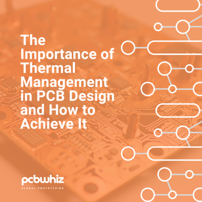 The Importance of Thermal Management in PCB Design and How to Achieve It